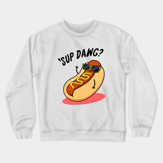 Ssup Dawg Cute Hot Dog Pun Crewneck Sweatshirt by punnybone